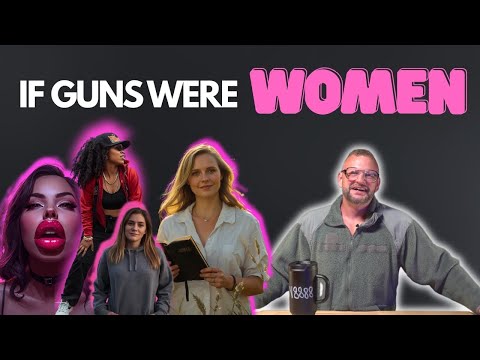 If Guns Were Women