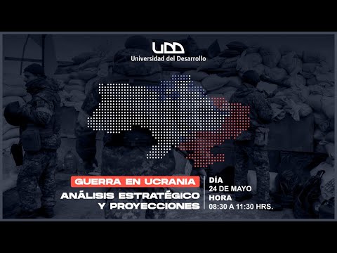 Charla | Guerra en Ucrania: Análisis estratégico y proyecciones