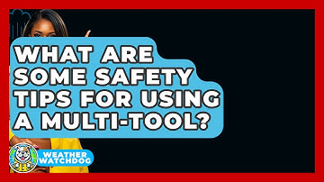 What Are Some Safety Tips For Using A Multi-tool? - Weather Watchdog