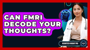Can fMRI Decode Your Thoughts? - Neurotech Insight Pro