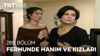 Ferhunde Hanım ve Kızları 289. Bölüm