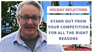 Holiday Reflections: Stand out from your competition for all the right reasons