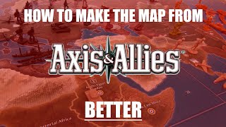 How to Make the Map From Axis & Allies Better