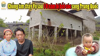 “Ngôi làng đi tù nhiều nhất Việt Nam” Chồng mỏi mòn tìm thấy Vợ sau 10 năm bị bắt cóc sang TQ