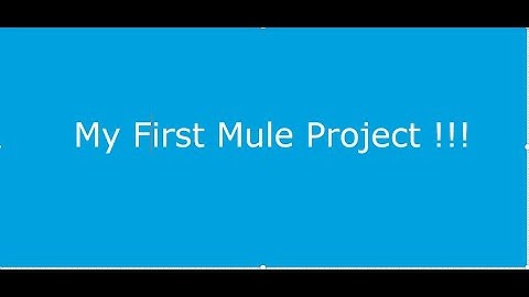 Mule4 - 02 How to create first Mule Project