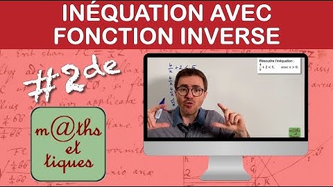 Résoudre une inéquation avec la fonction inverse (1) - Seconde
