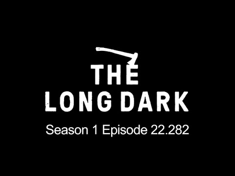 Let's Play The Long Dark Ep. 22