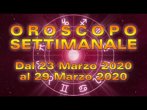Oroscopo Settimanale dal 23 al 29 Marzo 2020!