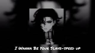 I Wanna Be Your Slave(speed up)