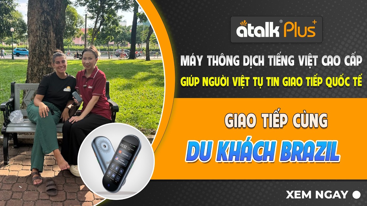 Review Máy Dịch 2 Chiều ATalk Plus+ | Giao Tiếp Tiếng Anh Cùng Du Khách Brazil