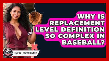 Why Is Replacement Level Definition So Complex In Baseball? - Baseball Statistics Vault
