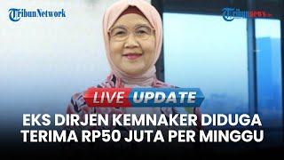 🔴 LIVE UPDATE | KPK Dalami Dugaan Aliran Dana Rp50 Juta per Minggu ke Eks Dirjen Kemnaker Haiyani