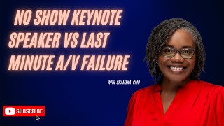 No Show Keynote Speaker vs. Last Minute A/V Failure