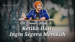 Ketika Hati Segera Ingin Menikah - (ust. Hanan Attaki, lc