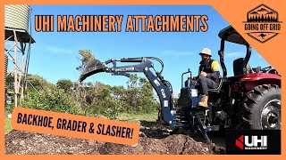 UHI Machinery Backhoe, Grader and Slasher Overview! #goingoffgrid
