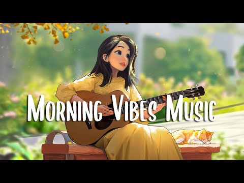 Morning Vibes Music Positive Songs That Makes You Feel Alive ~ Morning Songs To Start Your Day