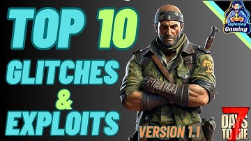 7 days to die 1.1 Top 10 working glitches and exploits.