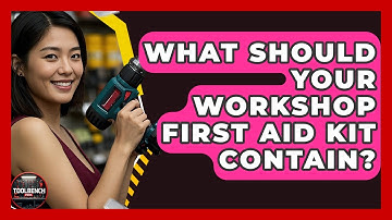 What Should Your Workshop First Aid Kit Contain? - ToolBench Pros