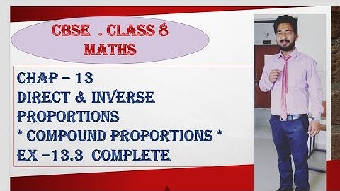 CBSE | CLASS 8 | CHAP -13 | DIRECT & INVERSE PROPORTIONS | EX 13.3 COMPLETE  | COMPOUND PROPORTIONS