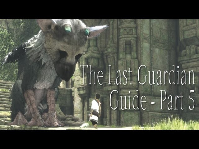 the Last Guardian' Tip: Get Past the First Area As Fast As Possible