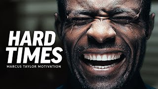 THROUGH HARD TIMES - Powerful Motivational Speech Video (Featuring Marcus Elevation Taylor)