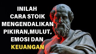 Belajar Mengendalikan Pikiran, Mulut, Emosi Dan Keuanganmu | 10 Pelajaran Stoikisme