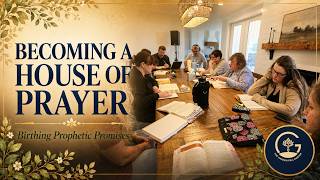Becoming House of Prayer: Birthing Prophetic Promises
