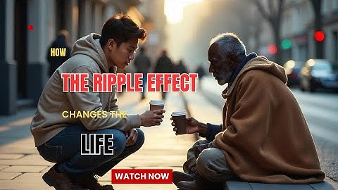 The Ripple Effect: A Story of Small Acts and Big Changes
