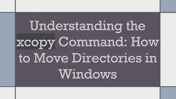 Understanding the xcopy Command: How to Move Directories in Windows