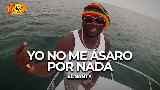 El Santy  Yo No Me Ásaro Por Nada (Vídeo Oficial) / Salsa Choke