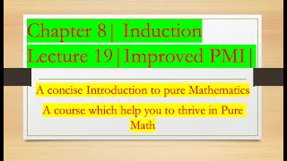 Intro to Pure Math: 19 | Improved Principle of Mathematical Induction | Chapter 8 | Induction