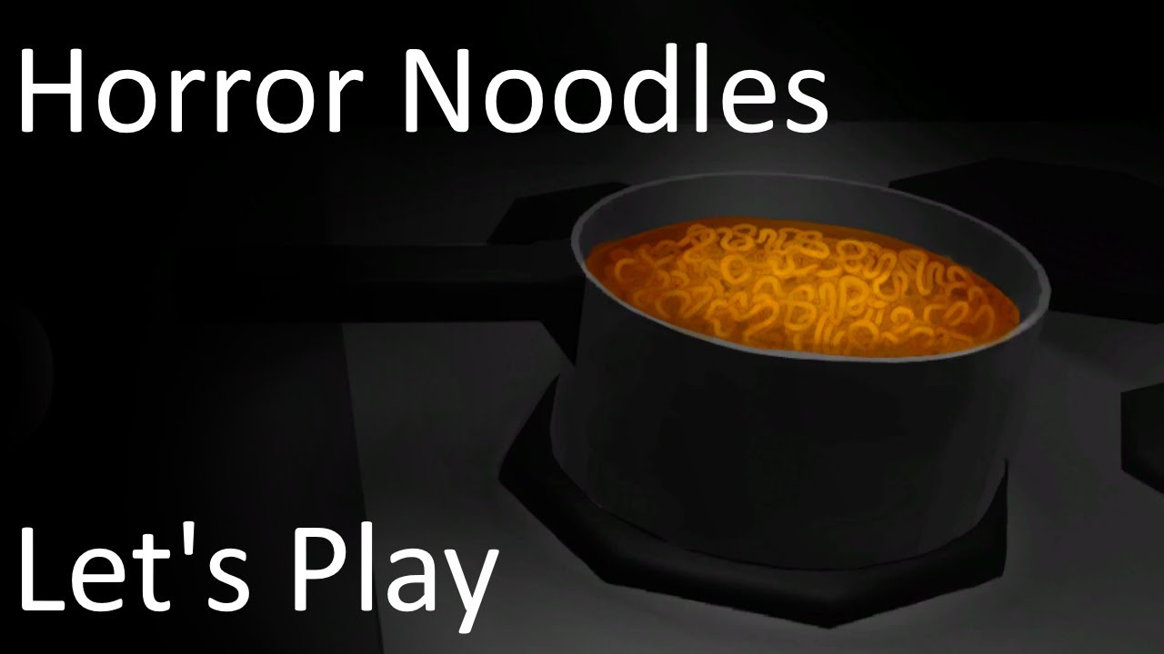 Horror Noodles Horror Game Let's Play YouTube
