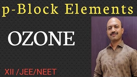 P-Block Elemets | Ozone-preparation and properties