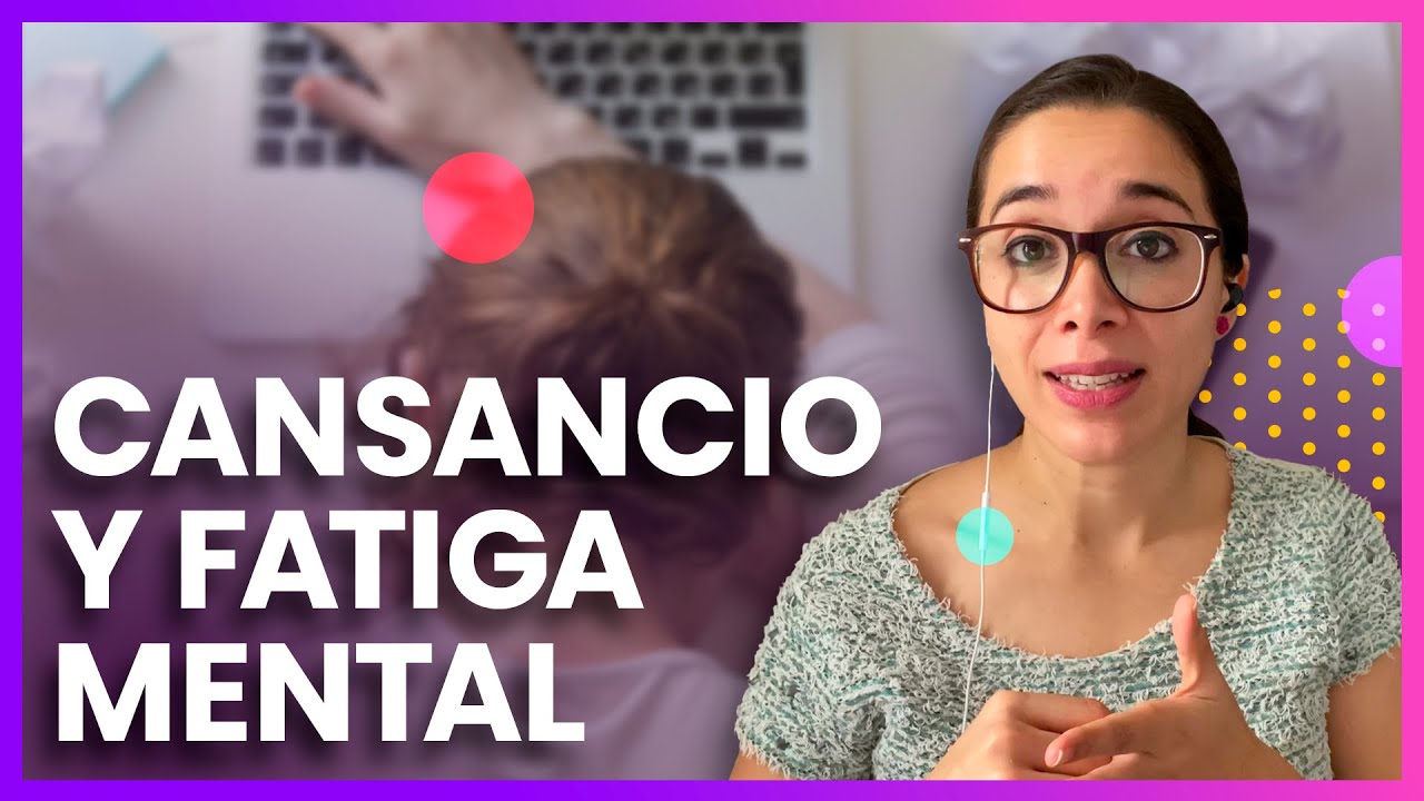 Cansancio excesivo y fatiga mental