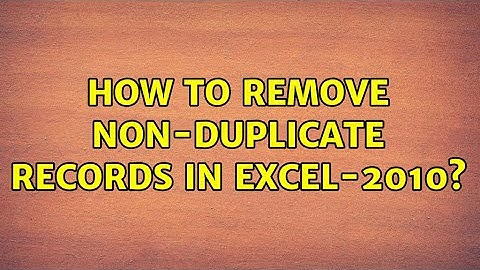 How to remove non-duplicate records in Excel-2010? (4 Solutions!!)