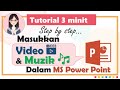 Tutorial: Cara insert video MP4 dan muzik MP3 dalam Power Point