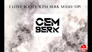 I LOVE BOOTY (CEM BERK MASH-UP) Resimi