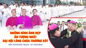 🔶Những hình ảnh ĐẸP - ẤN TƯỢNG NHẤT ĐẠI HỘI LÒNG CHÚA THƯƠNG XÓT | Đền Thánh Bác Trạch