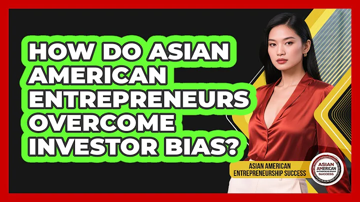 How Do Asian American Entrepreneurs Overcome Investor Bias?