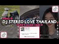 Dj stereo love thailand viral tiktok 2024