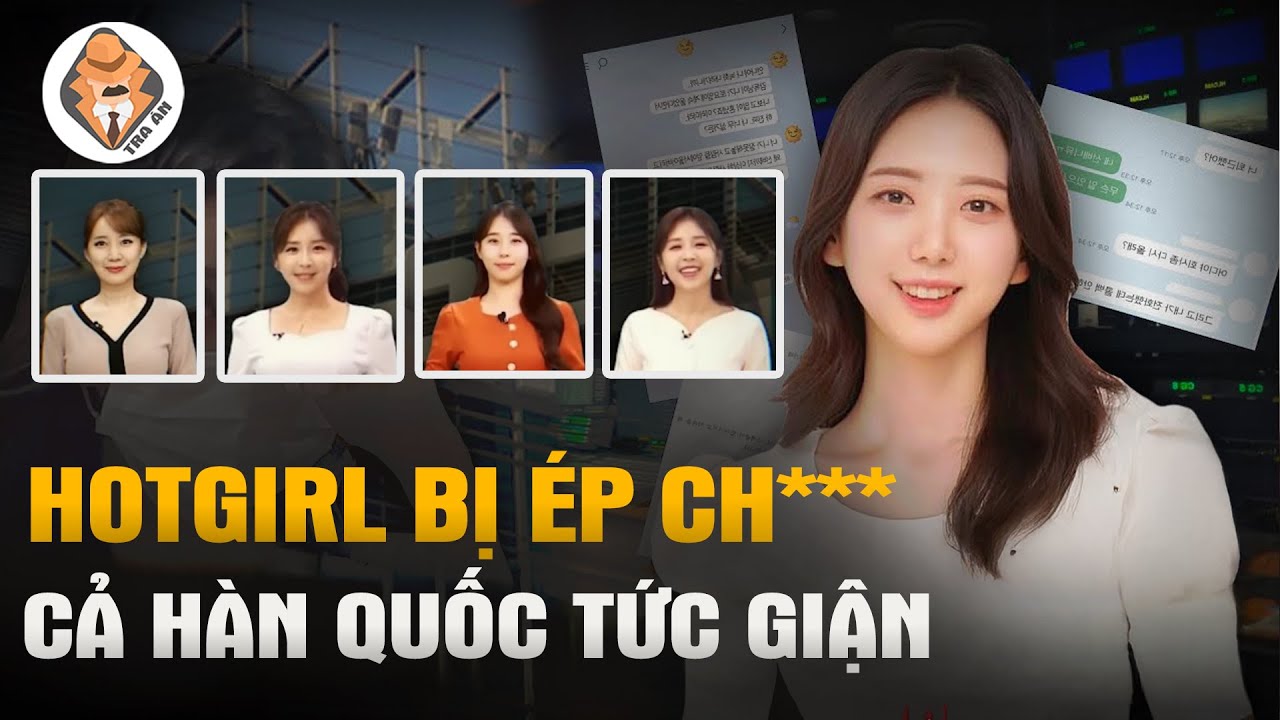 Vụ Nữ HotGirl MC Đài Truyền Hình Bị Đồng Nghiệp Ép Ch** - Khiến Cả Hàn Quốc Phẫn Nộ - Tra Án
