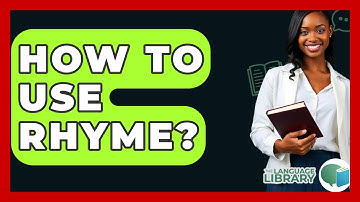 How To Use Rhyme? - The Language Library