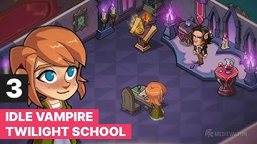 Idle Vampire: Twilight School Gameplay Part 3 Walkthrough Tutorial