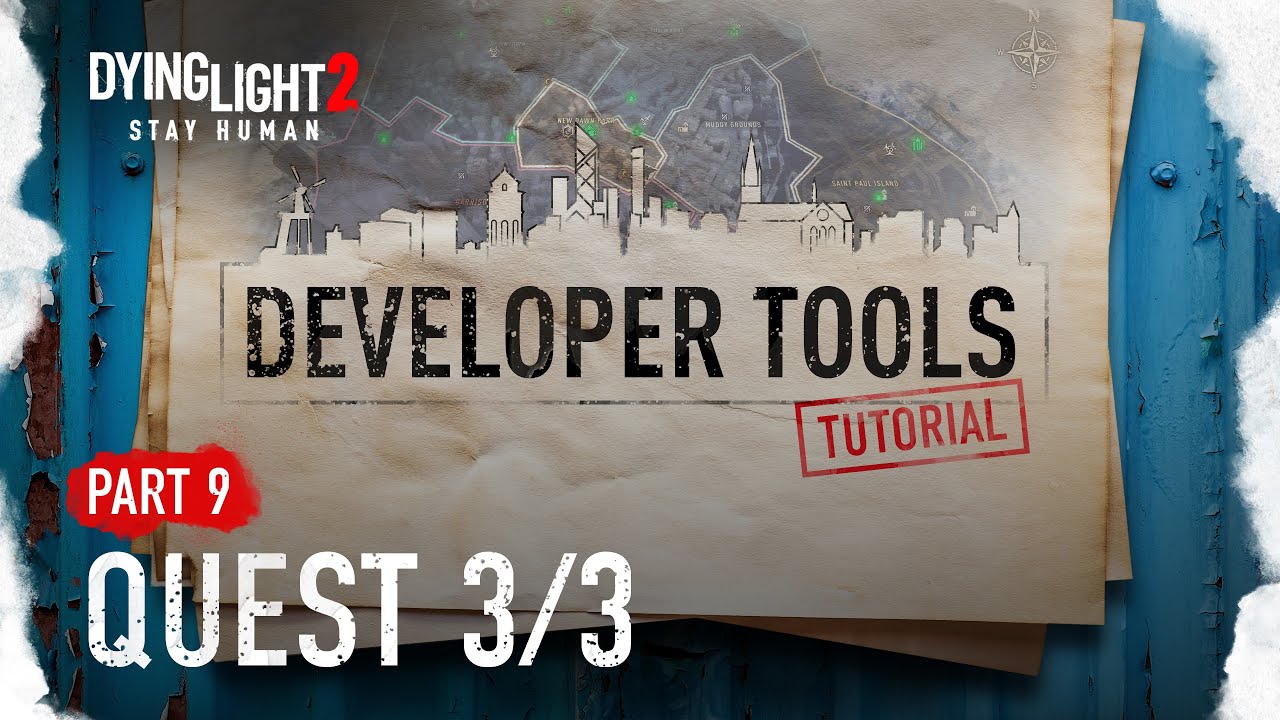 Developer Tools Tutorial Part 9 - Quest 3/3 (Dying Light 2 Stay Human ...