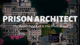 Prison Architect The Moon Prison Part 8: The Prison Grows