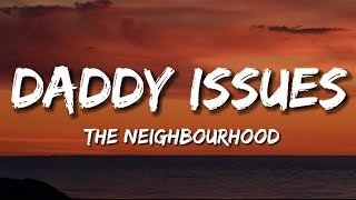 DADDY ISSUES - The Neighbourhood (Lyrics)