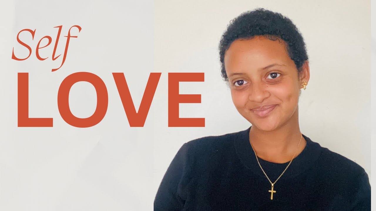 Self love🎀💕 | Fikir Dereje 