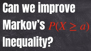 Chernoff Bounds - Improving Markov and Chebyshev