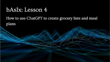 AI Basics - How to use ChatGPT to create grocery lists and meal plans