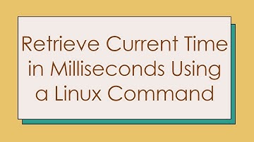 Retrieve Current Time in Milliseconds Using a Linux Command